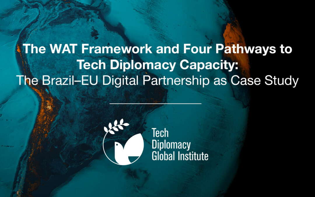 The WAT Framework and Four Pathways to Tech Diplomacy Capacity: The Brazil–EU Digital Partnership as Case Study