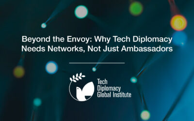 Beyond the Envoy: Why Tech Diplomacy Needs Networks, Not Just Ambassadors